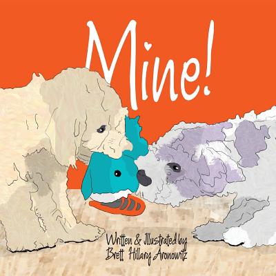 Mine! - Aronowitz, Brett Hillary