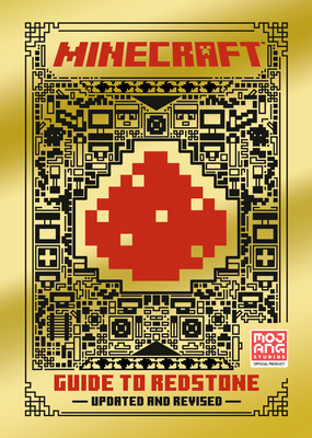 Minecraft: Guide to Redstone (Updated) - Mojang Ab, and The Official Minecraft Team