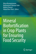 Mineral Biofortification in Crop Plants for Ensuring Food Security