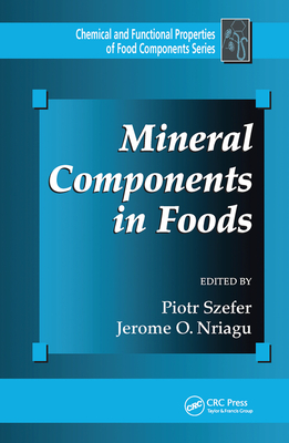 Mineral Components in Foods - Szefer, Piotr (Editor), and Nriagu, Jerome O. (Editor)