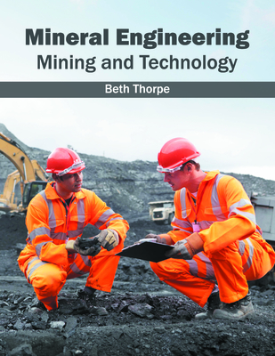 Mineral Engineering: Mining and Technology - Thorpe, Beth (Editor)