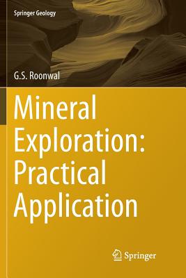 Mineral Exploration: Practical Application - Roonwal, G S