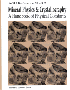 Mineral Physics & Crystallography: A Handbook of Physical Constants