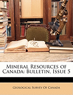 Mineral Resources of Canada: Bulletin, Issue 5