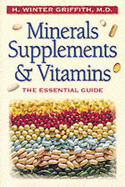 Minerals, Supplements, & Vitamins: The Essential Guide