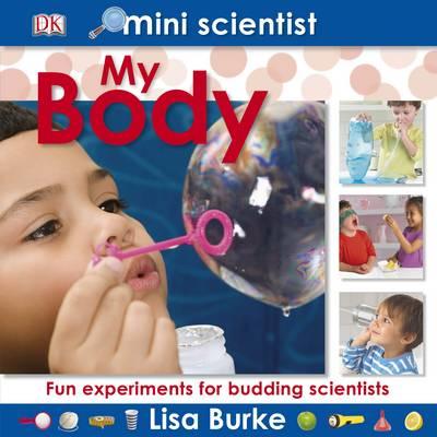 Mini Scientist My Body - Burke, Lisa