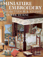 Miniature Embroidery for the Tudor & Stuart Dolls' House