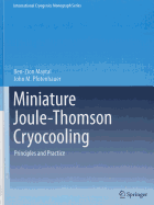 Miniature Joule-Thomson Cryocooling: Principles and Practice