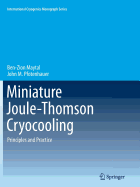 Miniature Joule-Thomson Cryocooling: Principles and Practice