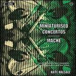 Miniaturised Concertos; Mach�