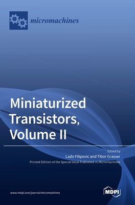 Miniaturized Transistors, Volume II - Filipovic, Lado (Guest editor), and Grasser, Tibor (Guest editor)