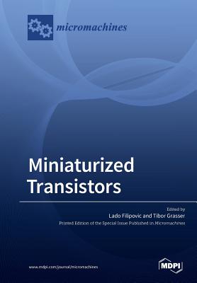 Miniaturized Transistors - Filipovic, Lado (Guest editor), and Grasser, Tibor (Guest editor)