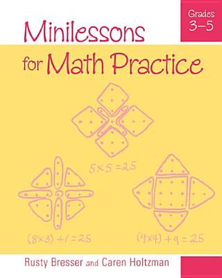 Minilessons for Math Practice, Grades 3-5 - Bresser, Rusty, and Holtzman, Caren