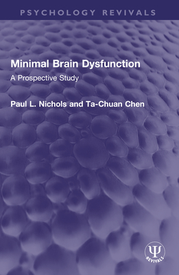 Minimal Brain Dysfunction: A Prospective Study - Nichols, Paul L, and Chen, Ta-Chuan