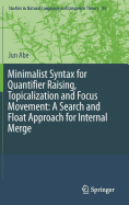Minimalist Syntax for Quantifier Raising, Topicalization and Focus Movement: A Search and Float Approach for Internal Merge