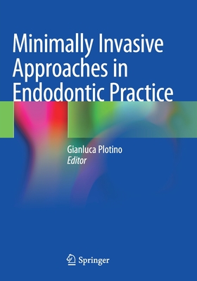 Minimally Invasive Approaches in Endodontic Practice - Plotino, Gianluca (Editor)