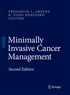 Minimally Invasive Cancer Management - Greene, Frederick L. (Editor), and Heniford, B. Todd (Editor)