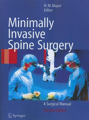 Minimally Invasive Spine Surgery: A Surgical Manual - Mayer, Michael (Editor)