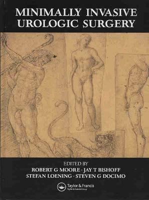 Minimally Invasive Urological Surgery - Moore, Robert G, and Bishoff, Jay T, and Loenig, Stefan
