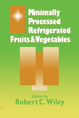 Minimally Processed Refrigerated Fruits & Vegetables - Wiley, R C (Editor)