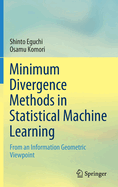 Minimum Divergence Methods in Statistical Machine Learning: From an Information Geometric Viewpoint