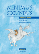 Minimus Secundus Teacher's Resource Book: Moving on in Latin