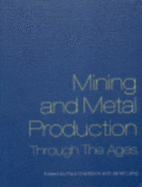 Mining and Metal Production Through the Ages