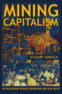 Mining Capitalism: The Relationship Between Corporations and Their Critics