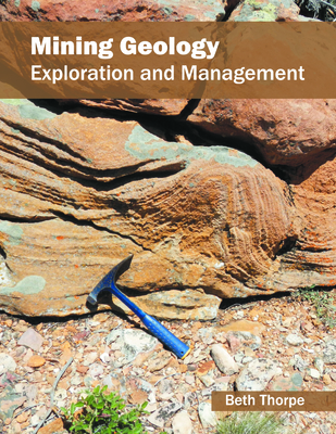Mining Geology: Exploration and Management - Thorpe, Beth (Editor)