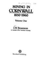Mining in Cornwall: A Pictorial Record, 1850-1960: Camborne-Redruth Area