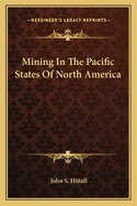 Mining In The Pacific States Of North America