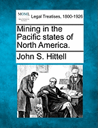 Mining in the Pacific States of North America.