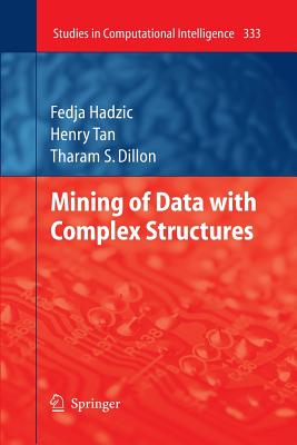 Mining of Data with Complex Structures - Hadzic, Fedja, and Tan, Henry, and Dillon, Tharam S