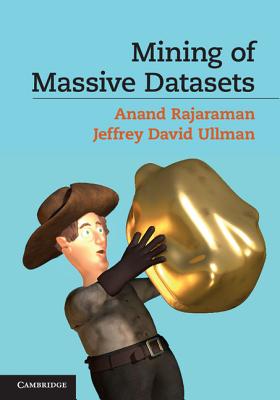 Mining of Massive Datasets - Rajaraman, Anand, and Ullman, Jeffrey David