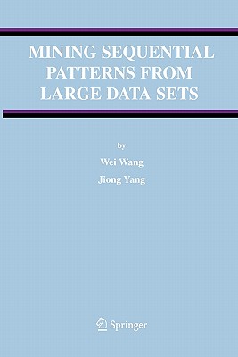 Mining Sequential Patterns from Large Data Sets - Wang, Wei, and Yang, Jiong