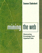 Mining the Web: Discovering Knowledge from Hypertext Data