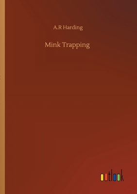 Mink Trapping - Harding, A R