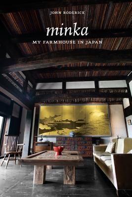 Minka: My Farmhouse in Japan - Roderick, John