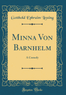 Minna Von Barnhelm: A Comedy (Classic Reprint)