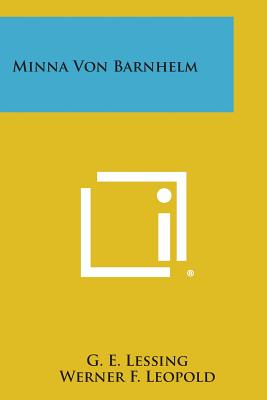 Minna Von Barnhelm - Lessing, G E, and Leopold, Werner F