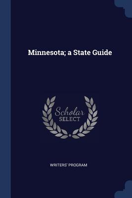 Minnesota; a State Guide - Program, Writers'
