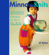 Minnow Knits: Uncommon Clothes to Knit for Kids