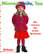 Minnowknits, Too: More Uncommon Knits for Kids Big and Small