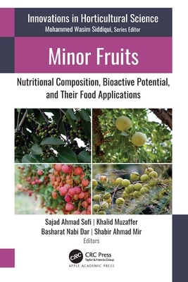 Minor Fruits: Nutritional Composition, Bioactive Potential, and Their Food Applications - Sofi, Sajad Ahmad (Editor), and Muzaffar, Khalid (Editor), and Dar, Basharat Nabi (Editor)