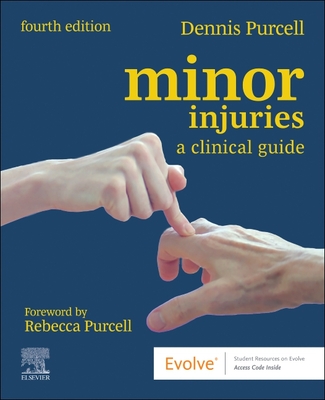 Minor Injuries: A Clinical Guide - Purcell, Dennis, MA, RGN