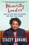 Minority Leader: How to Lead from the Outside and Make Real Change