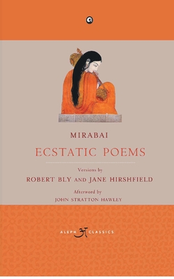 Mirabai: Ecstatic Poems - Bly, Robert