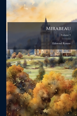 Mirabeau; Volume 9 - Rousse, Edmond
