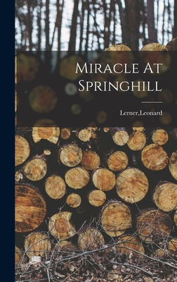 Miracle At Springhill - Lerner, Leonard