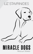 Miracle Dogs: Rescue Stories